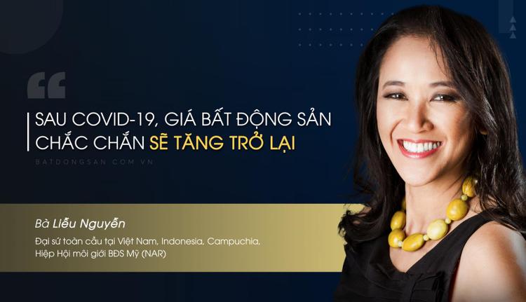 Bà Liễu Nguyễn, đại sứ toàn cầu NAR nhận định giá bất động sản sẽ tăng sau Covid-19