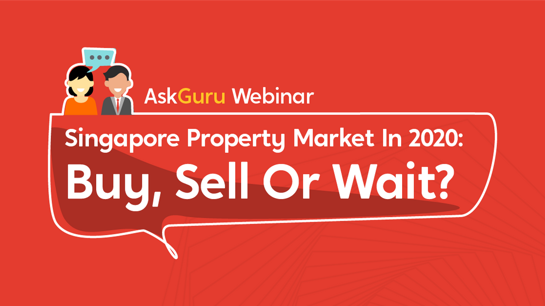Webinar Recap: Singapore Property Market in 2020 - Buy, Sell or Wait?