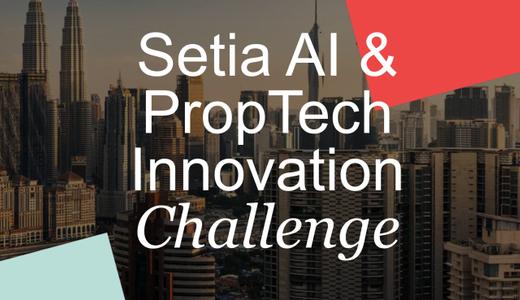 S P SETIA UNVEILS SETIA AI & PROPTECH INNOVATION CHALLENGE TO DRIVE INCLUSIVE HOMEOWNERSHIP AND CONSTRUCTION QUALITY