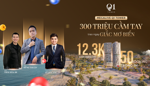 Q1 Tower Quy Nhơn Ghi Dấu Đặc Biệt Trong Phiên Megalive Đầu Tiên