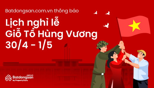 Batdongsan.com.vn Thông Báo Lịch Nghỉ Lễ Giỗ tổ Hùng Vương, Giải Phóng Miền Nam 30/04 Và Quốc Tế Lao Động 01/05