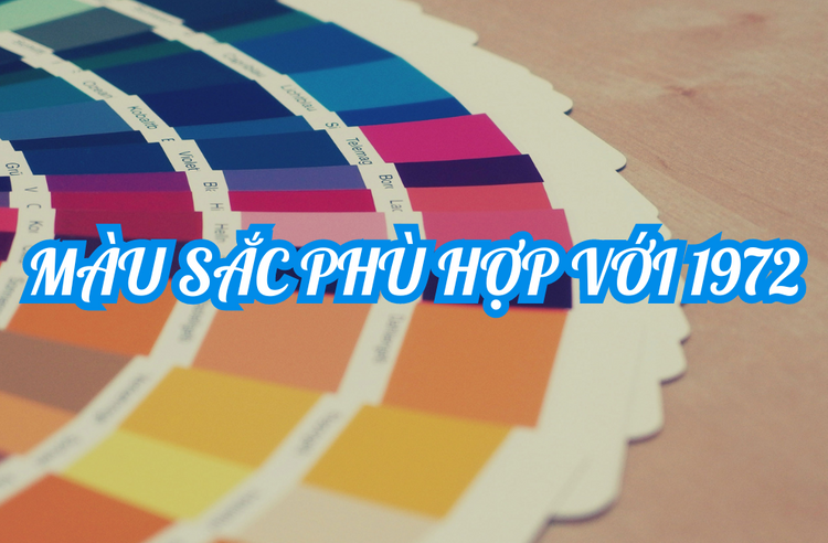 Nam, nữ sinh năm 1972 nên sử dụng các màu sắc thuộc hành Mộc và Thủy như xanh lá, xanh dương..
