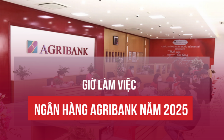 Giờ làm việc ngân hàng Agribank năm 2025