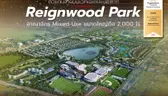 Reignwood Park อาณาจักร Mixed-Use ขนาดใหญ่ถึง 2,000 ไร่ การันตีด้วยรางวัล Best Luxury Mega Township Development จาก PropertyGuru Thailand Property Awards 2025